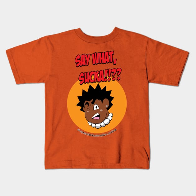 Say What Sucka!!! Kids T-Shirt by tyrone_22